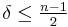 \delta \leq \tfrac{n-1}{2}