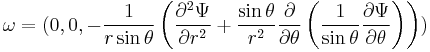 \mathbf{\omega} = (0,0, -\frac{1}{r\sin\theta} \left(\frac{\partial^2\Psi}{\partial r^2} %2B \frac{\sin\theta}{r^2}{\partial \over \partial \theta}\left(\frac{1}{\sin\theta}\frac{\partial\Psi}{\partial \theta}\right)\right))