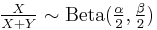 \tfrac{X}{X%2BY} \sim {\rm Beta}(\tfrac{\alpha}{2}, \tfrac{\beta}{2})\,