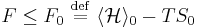 F \leq F_{0} \ \stackrel{\mathrm{def}}{=}\  \langle \mathcal{H} \rangle_{0} -T S_{0}