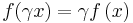 f(\gamma x ) =  \gamma f\left( x\right) 