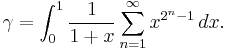  \gamma = \int_0^1 \frac{1}{1%2Bx} \sum_{n=1}^\infty x^{2^n-1} \, dx. 