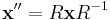 \mathbf{x}'' = R\mathbf{x}R^{-1}