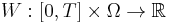 W�: [0, T] \times \Omega \to \mathbb{R}