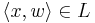  \langle x,w \rangle \in L 