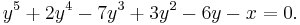  y^5 %2B 2y^4 -7y^3 %2B 3y^2 -6y - x = 0.