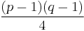 \frac{(p - 1)(q - 1)}{4}