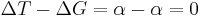 \Delta T - \Delta G = \alpha - \alpha = 0 \, 