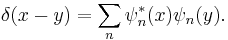 \delta(x-y)=\sum_n \psi_n^*(x) \psi_n(y).