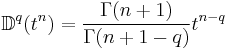 \mathbb{D}^{q}(t^n)=\frac{\Gamma(n%2B1)}{\Gamma(n%2B1-q)}t^{n-q}