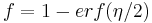 f = 1 - erf (\eta / 2)