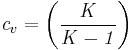 \mathit{c}_{v}=\left(\frac{\mathit{K}}{\mathit{{K}-1}}\right)