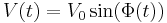 V(t) = V_0 \sin (\Phi(t)) \, 