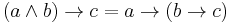 (a \land b) \to c = a \to (b \to c)