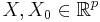 X,X_0 \in \mathbb{R}^p