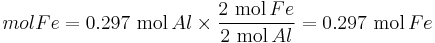  mol Fe = 0.297 \ \mbox{mol}\,Al \times \frac{2 \ \mbox{mol}\,Fe}{2 \ \mbox{mol}\,Al} = 0.297\ \mbox{mol}\,Fe\ 