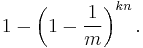 1-\left(1-\frac{1}{m}\right)^{kn}.