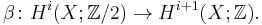 \beta\colon H^i(X;\mathbb{Z}/2) \to H^{i%2B1}(X;\mathbb{Z}).