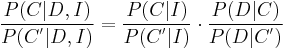 \frac{P(C|D,I)}{P({C^'}|D,I)} = \frac{P(C|I)}{P({C^'}|I)} \cdot \frac{P(D|C)}{P(D|{C^'})}