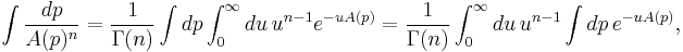 \int \frac{dp}{A(p)^n}=\frac{1}{\Gamma(n)}\int dp \int^\infty_0 du \, u^{n-1}e^{-uA(p)}=\frac{1}{\Gamma(n)}\int^\infty_0 du \, u^{n-1} \int dp \, e^{-uA(p)},