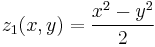  z_1 (x,y) = {x^2 - y^2 \over 2} 