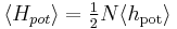  \langle H_{pot} \rangle = \tfrac12 N \langle h_{\mathrm{pot}} \rangle 