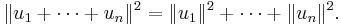 \|u_1 %2B \cdots %2B u_n\|^2 = \|u_1\|^2 %2B \cdots %2B \|u_n\|^2.