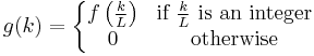 g(k) = \left \{ \begin{matrix} f\left(\frac{k}{L}\right) & \mbox{if } \frac{k}{L} \mbox{ is an integer} \\ 0 & \mbox{otherwise} \end{matrix} \right.