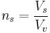 n_s = \frac{V_s}{V_v} 