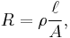 R = \rho \frac{\ell}{A},