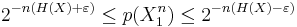 2^{-n(H(X)%2B\varepsilon)} \le p(X_1^n) \le 2^{-n(H(X) - \varepsilon)}