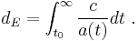 d_E=\int_{t_0}^\infty \frac{c}{a(t)}dt\ .