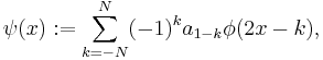 \psi(x):=\sum_{k=-N}^N (-1)^k a_{1-k}\phi(2x-k),