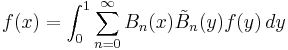 f(x)=\int_0^1 \sum_{n=0}^\infty B_n(x) \tilde{B}_n(y) f(y)\, dy