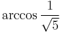 \arccos\frac{1}{\sqrt{5}}