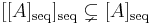 [[A]_{\text{seq}}]_{\text{seq}}\subsetneq [A]_{\text{seq}}