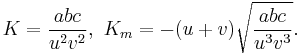 K={abc\over u^2 v^2} ,\,\,K_m=-(u%2Bv)\sqrt{abc\over u^3v^3}.