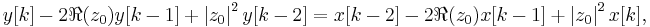 
y[k] - 2\Re(z_0) y[k-1] %2B \left|z_0\right|^2 y[k-2]  =
x[k-2] - 2\Re(z_0) x[k-1] %2B \left|z_0\right|^2 x[k], \,