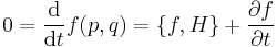 0 = \frac {\mathrm{d}}{\mathrm{d}t} f(p,q) = \{f,H\}%2B \frac{\partial f}{\partial t} 