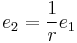 e_2 = \frac{1}{r} e_1 \,