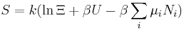 S = k (\ln \Xi %2B \beta U- \beta \sum_i \mu_i N_i)\,