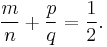
\frac{m}{n} %2B \frac{p}{q} = \frac{1}{2}.
