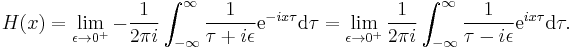 H(x)=\lim_{ \epsilon \to 0^%2B} -{1\over 2\pi i}\int_{-\infty}^\infty {1 \over \tau%2Bi\epsilon} \mathrm{e}^{-i x \tau} \mathrm{d}\tau =\lim_{ \epsilon \to 0^%2B} {1\over 2\pi i}\int_{-\infty}^\infty {1 \over \tau-i\epsilon} \mathrm{e}^{i x \tau} \mathrm{d}\tau.