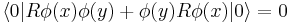  \langle 0 | R\phi(x)\phi(y) %2B \phi(y)R\phi(x)|0\rangle = 0 \, 