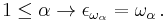 1 \leq \alpha \rightarrow \epsilon_{\omega_{\alpha}} = \omega_{\alpha} \,.