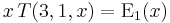 x\,T(3,1,x) = {\rm E}_1(x)