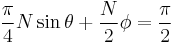 
\frac{\pi }{4} N \sin\theta%2B\frac{N}{2} \phi  = \frac{\pi }{2} 
