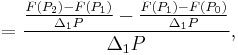 =\frac{\frac{F(P_2)-F(P_1)}{\Delta_1P}-\frac{F(P_1)-F(P_0)}{\Delta_1P}}{\Delta_1P},\,\!