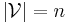 \left\vert \mathcal{V}\right\vert =n