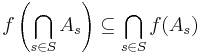 f\left(\bigcap_{s\in S}A_s\right) \subseteq \bigcap_{s\in S} f(A_s)